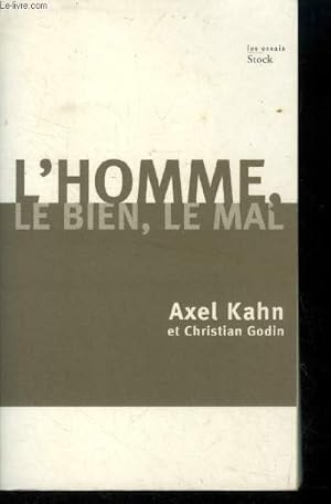 Bild des Verkufers fr L'homme, le Bien, le Mal : Une morale sans transcendance (Collection : "Les Essais") zum Verkauf von Le-Livre