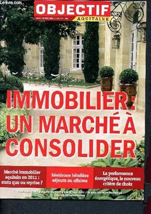 Imagen del vendedor de Objectif Aquitaine - Magazine rgional d'informations - N186 Mars 2011 - Immobilier : un march  consolider - Rsidence htelire sjours ou affaires - La performance nergtique, le nouveau critre de choix - march immobilier aquitain : statu quo a la venta por Le-Livre