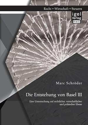 Immagine del venditore per Die Entstehung von Basel III: Eine Untersuchung auf rechtlicher, wirtschaftlicher und politischer Ebene venduto da moluna