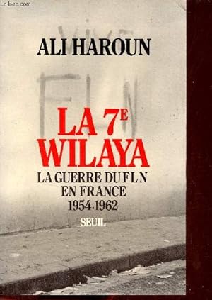Image du vendeur pour La 7e Wilaya la guerre du FLN en France 1954-1962. mis en vente par Le-Livre