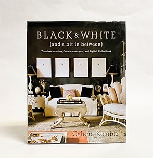 Seller image for Black & White (and a bit in between): Timeless Interiors, Dramatic Accents, and Stylish Collections for sale by Exquisite Corpse Booksellers