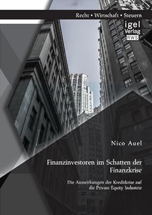 Seller image for Finanzinvestoren im Schatten der Finanzkrise: Die Auswirkungen der Kreditkrise auf die Private Equity Industrie for sale by moluna