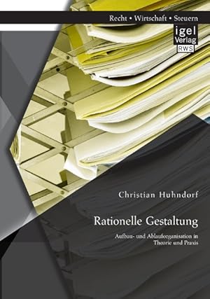 Seller image for Rationelle Gestaltung: Aufbau- und Ablauforganisation in Theorie und Praxis for sale by moluna