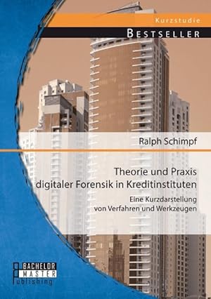 Seller image for Theorie und Praxis digitaler Forensik in Kreditinstituten: Eine Kurzdarstellung von Verfahren und Werkzeugen for sale by moluna