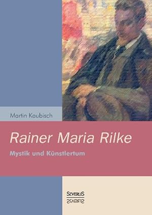 Imagen del vendedor de Rainer Maria Rilke: Mystik und K ¼nstlertum a la venta por moluna