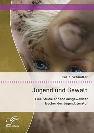 Immagine del venditore per Jugend und Gewalt: Eine Studie anhand ausgewaehlter Bcher der Jugendliteratur venduto da moluna