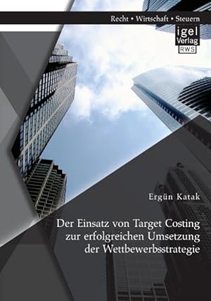 Seller image for Der Einsatz von Target Costing zur erfolgreichen Umsetzung der Wettbewerbsstrategie for sale by moluna