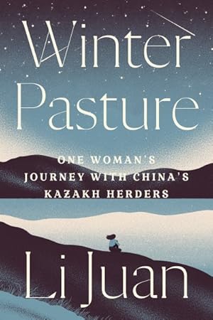 Immagine del venditore per Winter Pasture : One Woman's Journey With China's Kazakh Herders venduto da GreatBookPrices