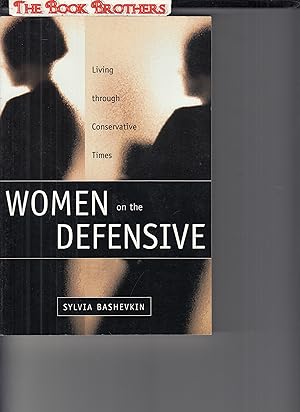 Seller image for Women on the Defensive: Living Through Conservative Times for sale by THE BOOK BROTHERS