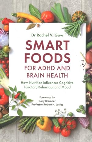 Seller image for Smart Foods for ADHD and Brain Health : How Nutrition Influences Cognitive Function, Behaviour and Mood for sale by GreatBookPrices