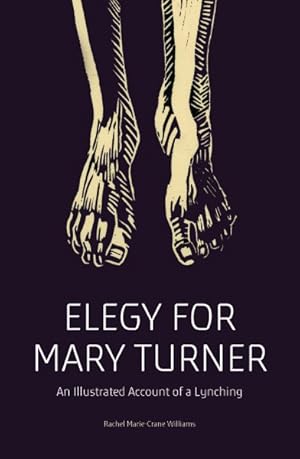 Bild des Verkufers fr Elegy for Mary Turner : An Illustrated Account of a Lynching zum Verkauf von GreatBookPricesUK