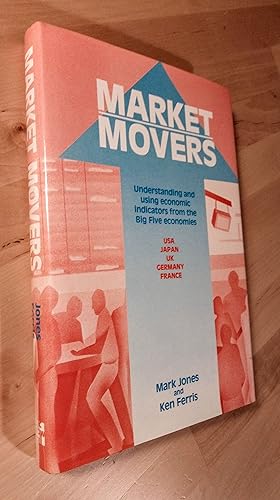 Seller image for Market Movers. Understanding and Using Economic Indicators From the Five Big Economies: USA, Japan, UK, Germany, France for sale by Llibres Bombeta