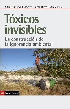 Imagen del vendedor de Txicos invisibles La construccin de la ignorancia ambiental a la venta por Imosver