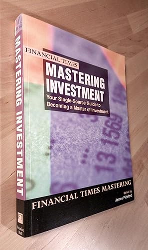 Seller image for Financial Times. Mastering Investment. Your Single-Source Guide to Becoming a Master of Investment for sale by Llibres Bombeta