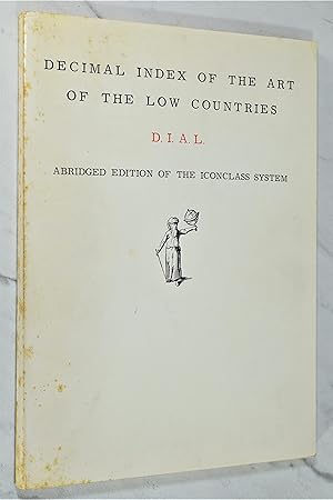 Seller image for DECIMAL INDEX OF THE ART OF THE LOW COUNTRIES D. I. A. L. ABRIDGED EDITION OF THE ICONCLASS SYSTEM for sale by Lost Time