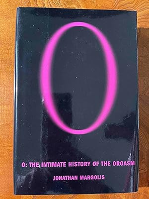Seller image for O: The Intimate History of the Orgasm for sale by Jake's Place Books