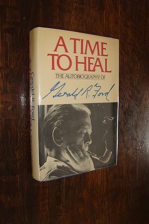 A Time to Heal (signed 1st printing) The Autobiography of Gerald Ford 38th President of the Unite...