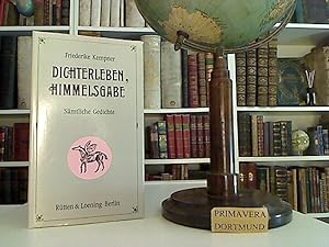 Dichterleben, Himmelsgabe. Sämtliche Gedichte. Hrsg. von Nick Barkow u. Peter Hacks.