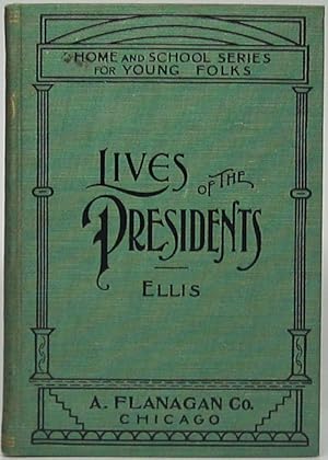 Lives of the Presidents of the United States Designed for Study and Supplementary Reading