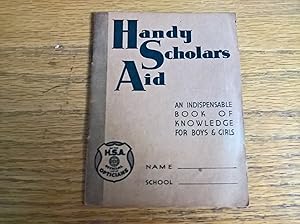 Handy Scholars Aid: An Indispensable Book of Knowlege for Boys & Girls