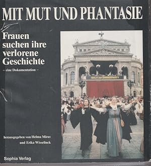 Bild des Verkufers fr Mit Mut und Phantasie. Frauen suchen ihre verlorene Geschichte. zum Verkauf von Ant. Abrechnungs- und Forstservice ISHGW