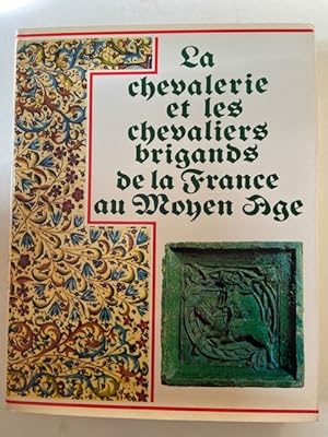 Imagen del vendedor de La chevalerie et les chevaliers brigands de la France au moyen ge a la venta por Librairie Axel Benadi