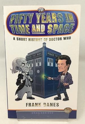 Image du vendeur pour Fifty Years in Time and Space: a Short History of Doctor Who mis en vente par Cambridge Recycled Books