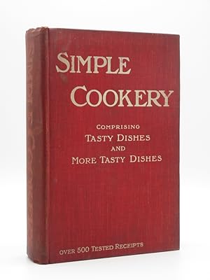 Simple Cookery: Part I Tasty Dishes; Part II More Tasty Dishes