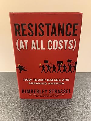 Seller image for Resistance (At All Costs): How Trump Haters Are Breaking America [FIRST EDITION, FIRST PRINTING] for sale by Vero Beach Books