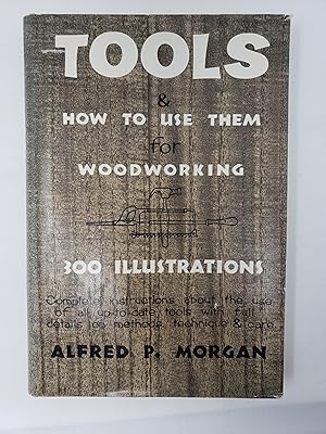 Imagen del vendedor de Tools & How to Use Them for Woodworking - 300 Illustrations a la venta por Barberry Lane Booksellers