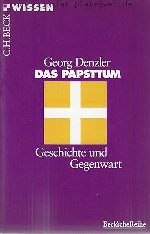 Das Papsttum. Geschichte und Gegenwart.