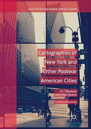 Seller image for Cartographies of New York and Other Postwar American Cities : Art, Literature and Urban Spaces for sale by AHA-BUCH GmbH