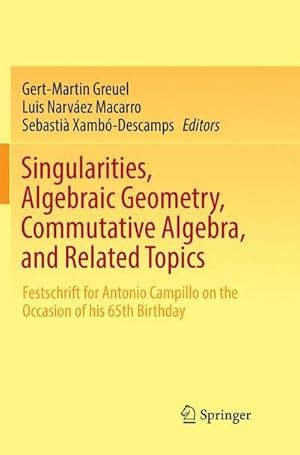 Bild des Verkufers fr Singularities, Algebraic Geometry, Commutative Algebra, and Related Topics : Festschrift for Antonio Campillo on the Occasion of his 65th Birthday zum Verkauf von AHA-BUCH GmbH