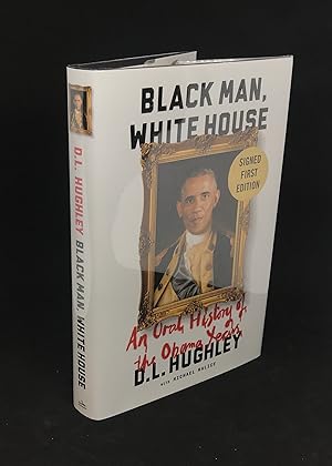 Seller image for Black Man, White House: An Oral History of the Obama Years (Signed First Edition) for sale by Dan Pope Books