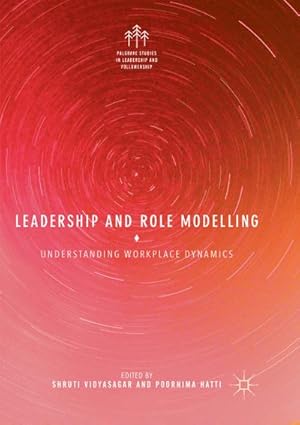 Bild des Verkufers fr Leadership and Role Modelling : Understanding Workplace Dynamics zum Verkauf von AHA-BUCH GmbH