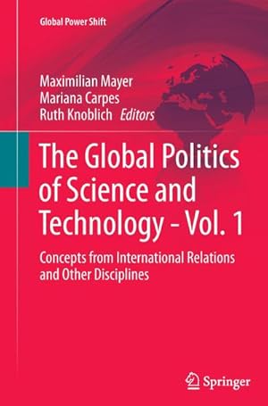 Bild des Verkufers fr The Global Politics of Science and Technology - Vol. 1 : Concepts from International Relations and Other Disciplines zum Verkauf von AHA-BUCH GmbH