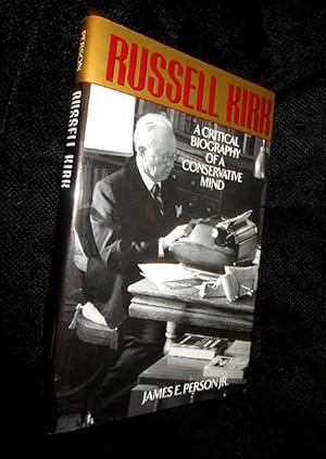 Russell Kirk: a Critical Biography of a Conservative Mind