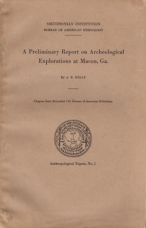 A Preliminary Report on Archeological Explorations at Macon, Ga Anthropological Papers, No. 1. Ch...