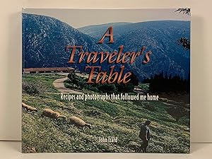 A Traveler's Table Recipes and Photographs that Followed me Home