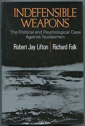 Bild des Verkufers fr Indefensible Weapons: The Political and Psychological Case Against Nuclearism zum Verkauf von Between the Covers-Rare Books, Inc. ABAA