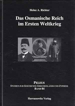 Bild des Verkufers fr Das Osmanische Reich im Ersten Weltkrieg bis zum Friedensschluss 1923. Peleus ; Band 84 zum Verkauf von Versandantiquariat Nussbaum