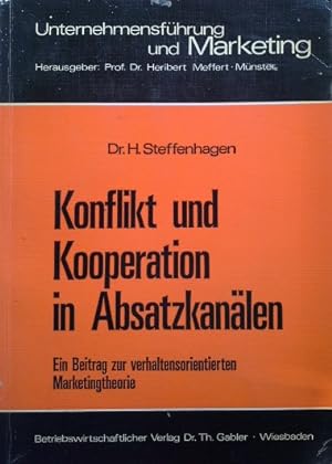 Konflikt und Kooperation in Absatzkanälen : ein Beitr. z. verhaltensorientierten Marketingtheorie...