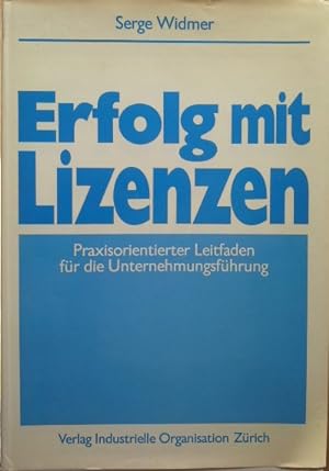 Erfolg mit Lizenzen : praxisorientierter Leitf. für d. Unternehmungsführung.