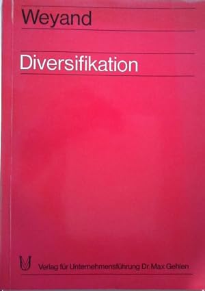 Diversifikation : unternehmenspolit. Aspekte. von / Gehlen-Reihe für Wirtschaft und Verwaltung