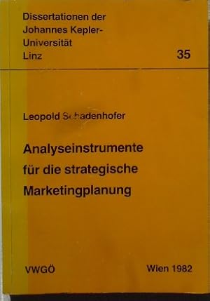 Analyseinstrumente für die strategische Marketingplanung. Dissertationen der Johannes-Kepler-Univ...