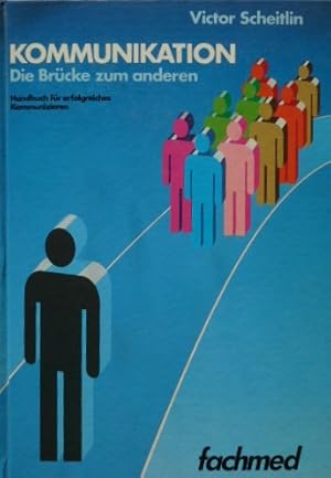 Kommunikation : die Brücke zum anderen ; Handbuch für erfolgreiches Kommunizieren.