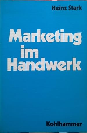 Image du vendeur pour Marketing im Handwerk : Grundlagen aktiven Absatzverhaltens fr Handwerksbetriebe. mis en vente par Herr Klaus Dieter Boettcher