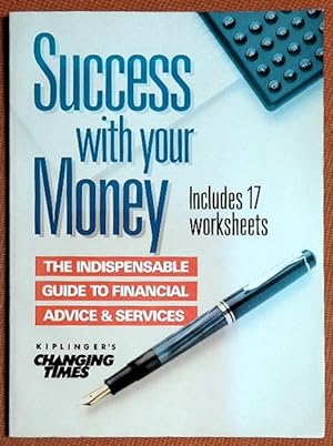 Seller image for Success with Your Money (The Indispensable Guide to Financial Advice, and Services Includes 17 worksheets) for sale by GuthrieBooks
