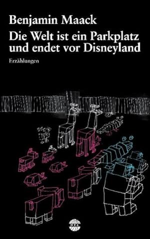 Bild des Verkufers fr Die Welt ist ein Parkplatz und endet vor Disneyland zum Verkauf von Antiquariat Armebooks