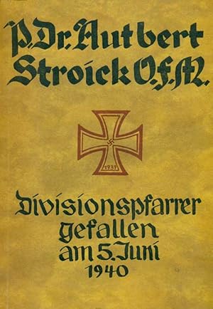 Bild des Verkufers fr P. Dr. Autbert Stroick OFM. Als Divisionspfarrer gefallen am 5. Juni 1940. zum Verkauf von Online-Buchversand  Die Eule